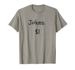 Jokes $1 Funny Comedian Gift T-Shirt Dad Joke