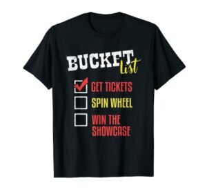 Bucket List Get Tickets Spin The Wheel Win Game Show Gift T-Shirt